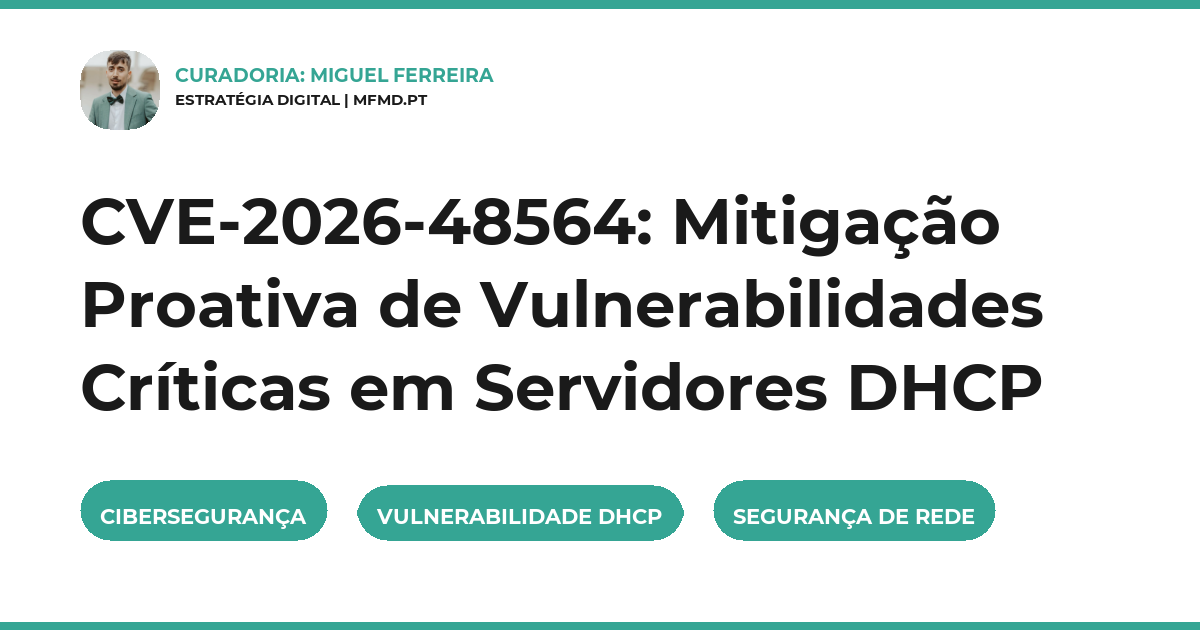 CVE-2026-48564: Mitigação Proativa de Vulnerabilidades Críticas em Servidores DHCP
