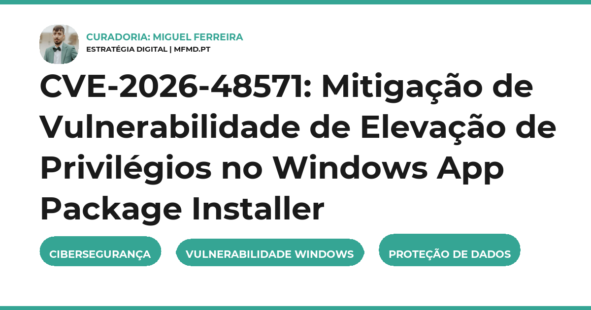 CVE-2026-48571: Mitigação de Vulnerabilidade de Elevação de Privilégios no Windows App Package Installer