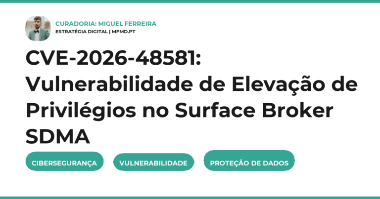 CVE-2026-48581: Vulnerabilidade de Elevação de Privilégios no Surface Broker SDMA