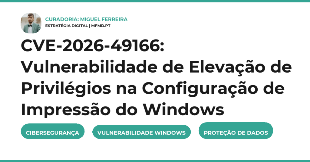 CVE-2026-49166: Vulnerabilidade de Elevação de Privilégios na Configuração de Impressão do Windows