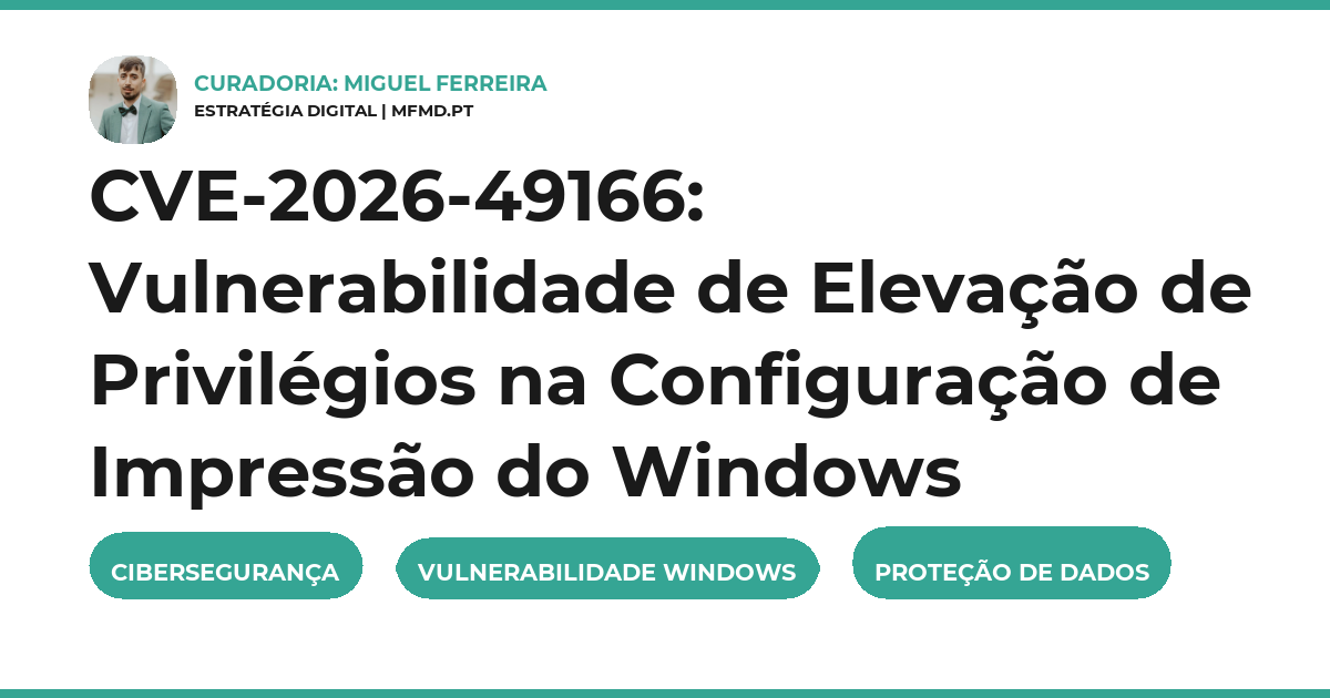 CVE-2026-49166: Vulnerabilidade de Elevação de Privilégios na Configuração de Impressão do Windows