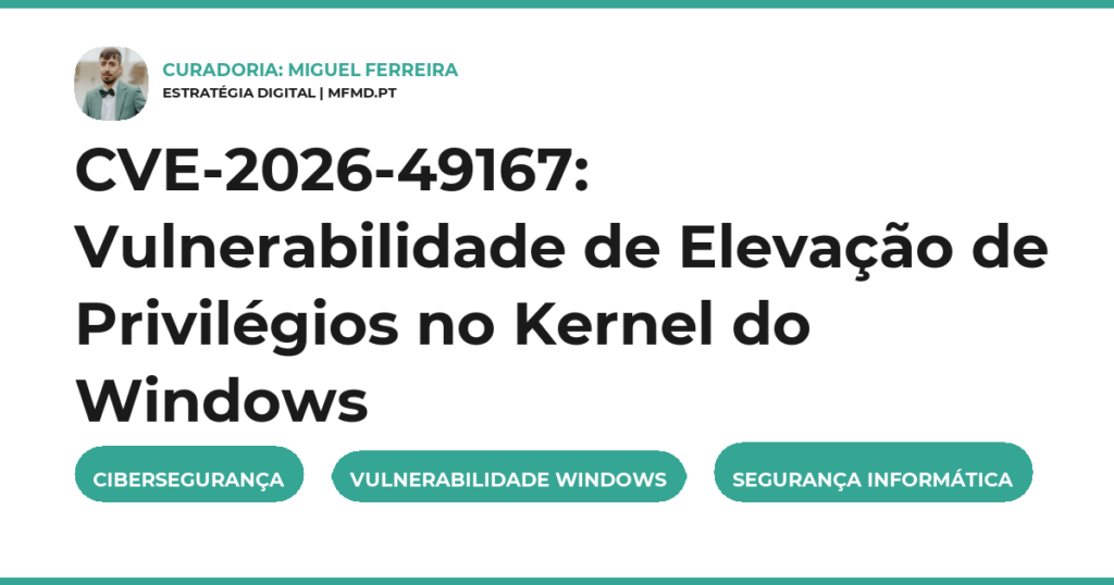 CVE-2026-49167: Vulnerabilidade de Elevação de Privilégios no Kernel do Windows