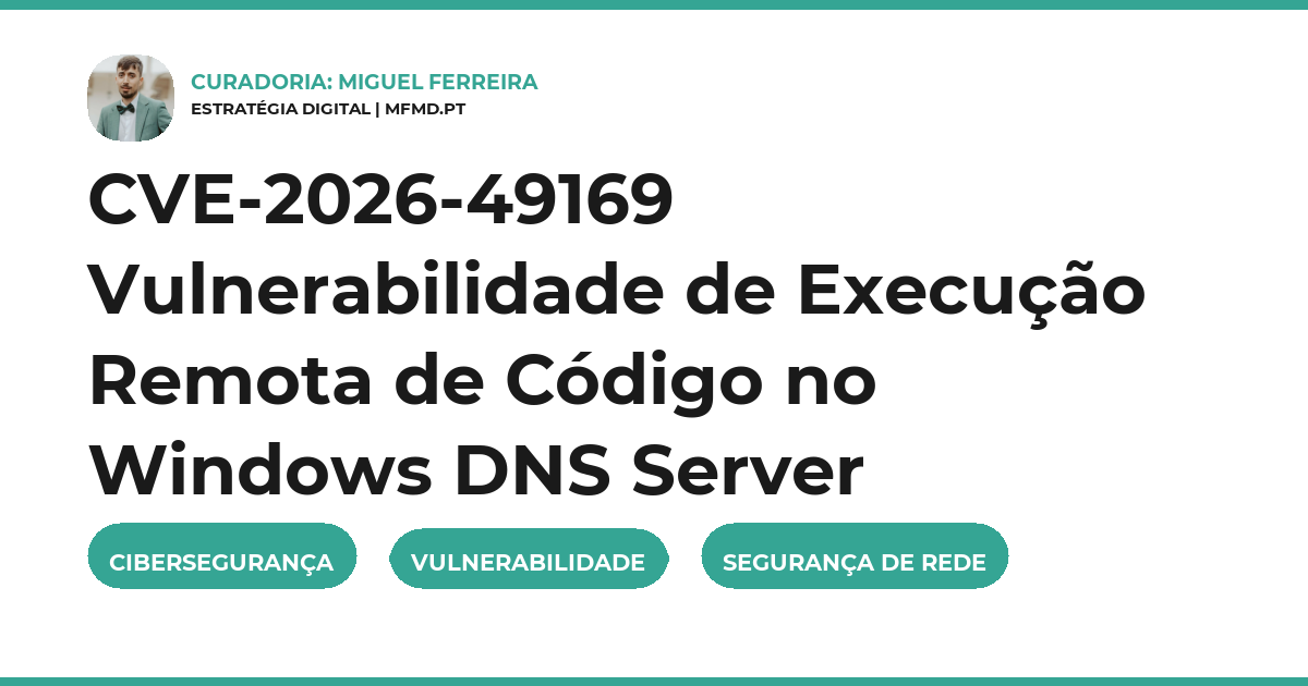 CVE-2026-49169 Vulnerabilidade de Execução Remota de Código no Windows DNS Server