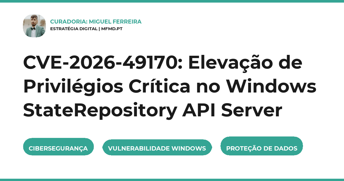 CVE-2026-49170: Elevação de Privilégios Crítica no Windows StateRepository API Server