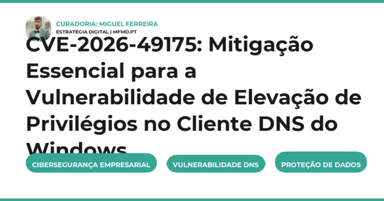 CVE-2026-49175: Mitigação Essencial para a Vulnerabilidade de Elevação de Privilégios no Cliente DNS do Windows