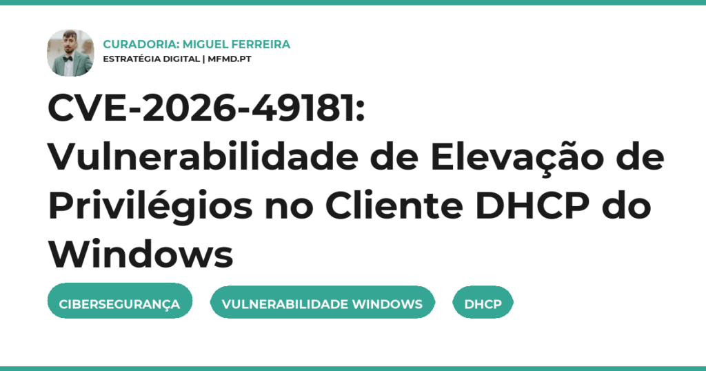 CVE-2026-49181: Vulnerabilidade de Elevação de Privilégios no Cliente DHCP do Windows
