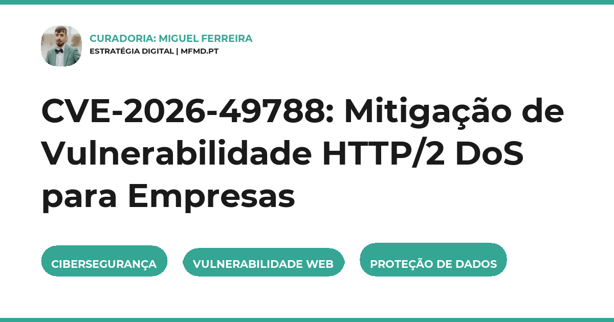 CVE-2026-49788: Mitigação de Vulnerabilidade HTTP/2 DoS para Empresas