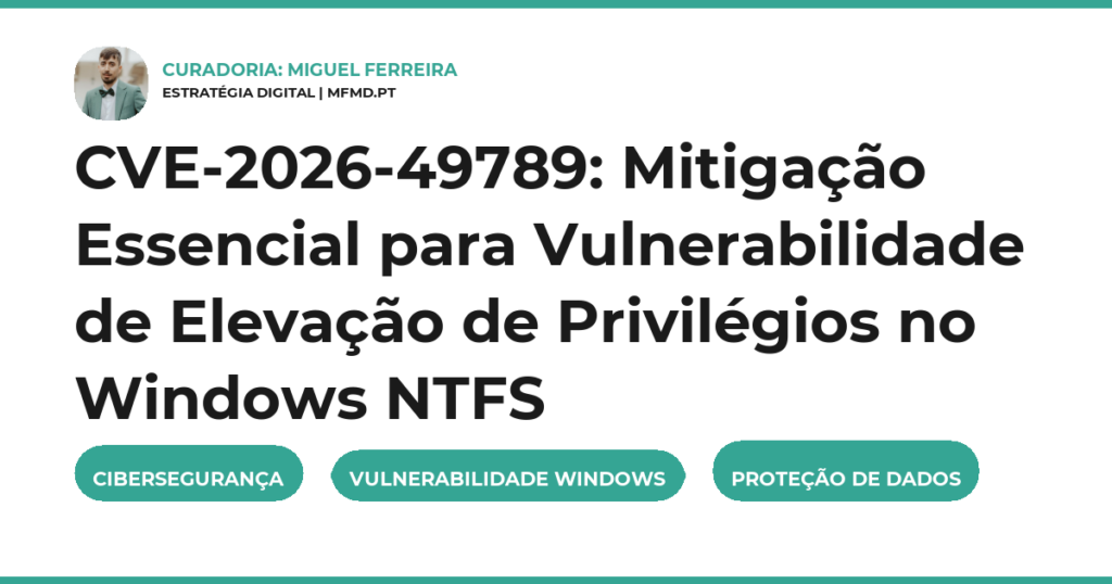 CVE-2026-49789: Mitigação Essencial para Vulnerabilidade de Elevação de Privilégios no Windows NTFS
