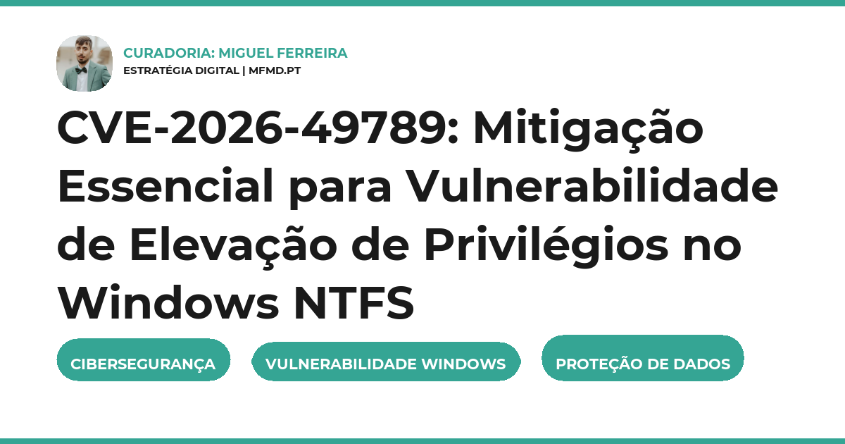 CVE-2026-49789: Mitigação Essencial para Vulnerabilidade de Elevação de Privilégios no Windows NTFS