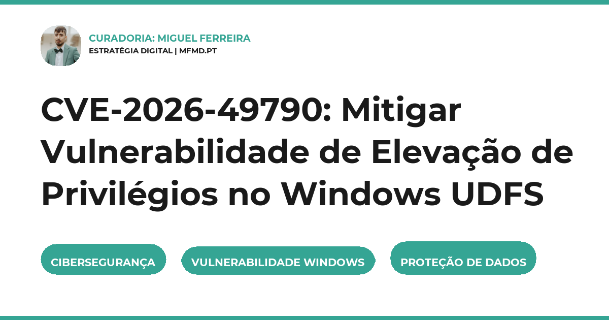 CVE-2026-49790: Mitigar Vulnerabilidade de Elevação de Privilégios no Windows UDFS