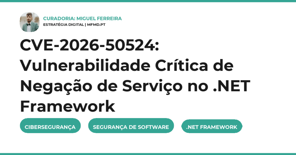 CVE-2026-50524: Vulnerabilidade Crítica de Negação de Serviço no .NET Framework