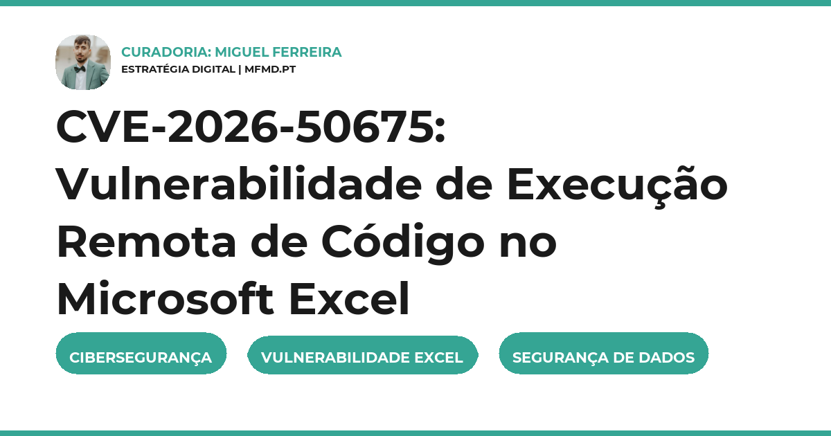 CVE-2026-50675: Vulnerabilidade de Execução Remota de Código no Microsoft Excel