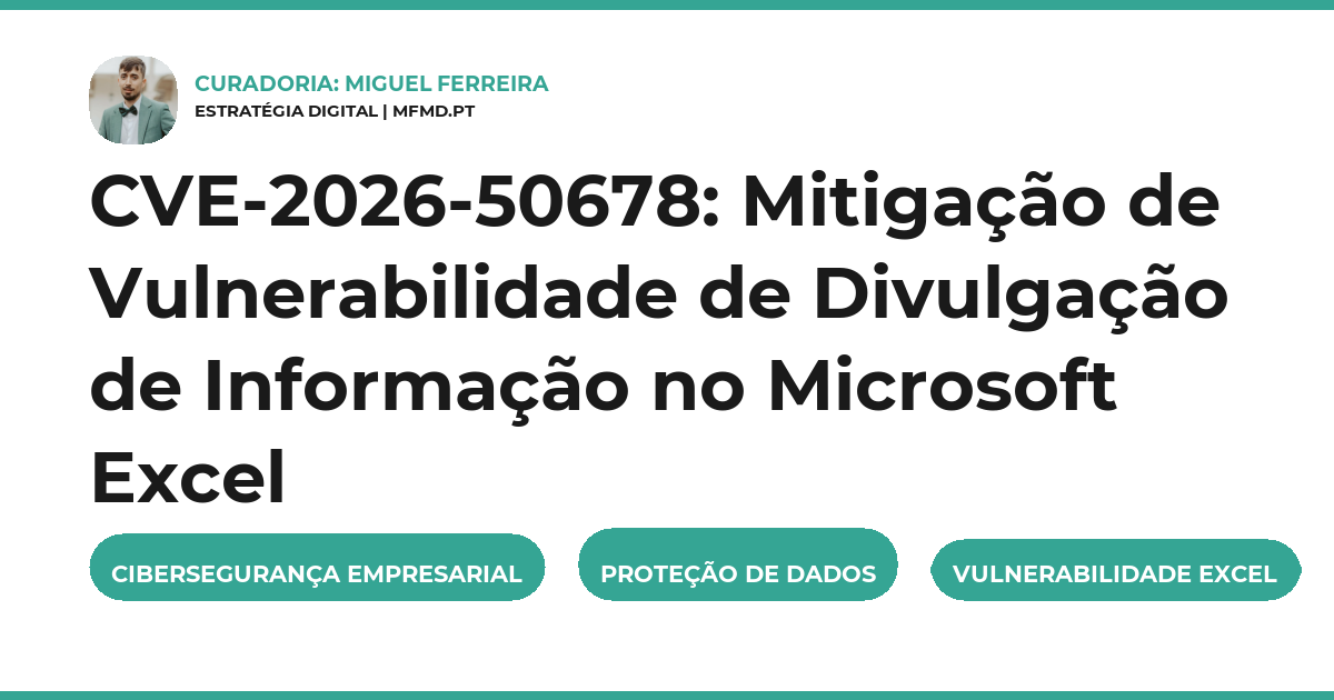 CVE-2026-50678: Mitigação de Vulnerabilidade de Divulgação de Informação no Microsoft Excel