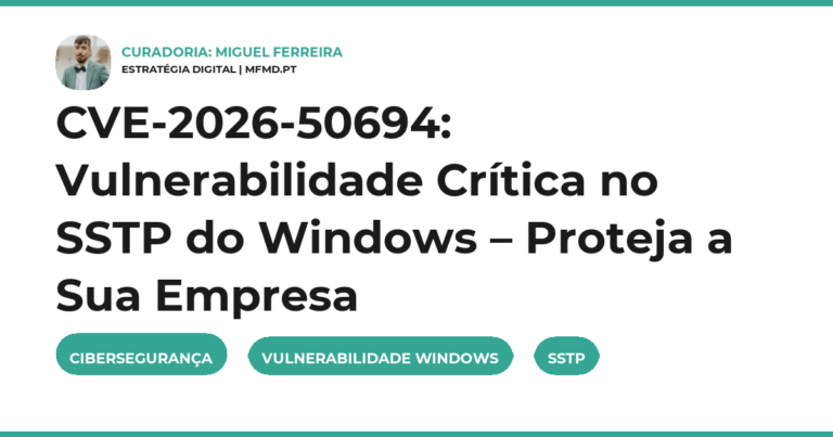 CVE-2026-50694: Vulnerabilidade Crítica no SSTP do Windows – Proteja a Sua Empresa