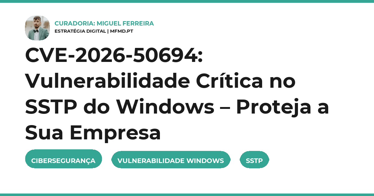 CVE-2026-50694: Vulnerabilidade Crítica no SSTP do Windows – Proteja a Sua Empresa