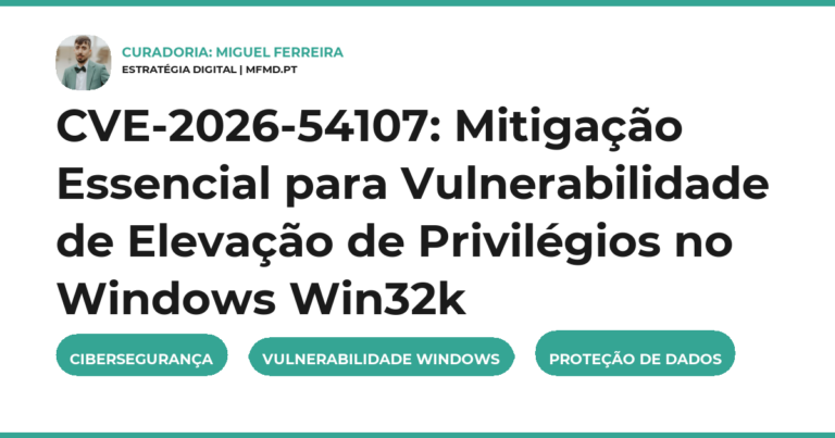 CVE-2026-54107: Mitigação Essencial para Vulnerabilidade de Elevação de Privilégios no Windows Win32k