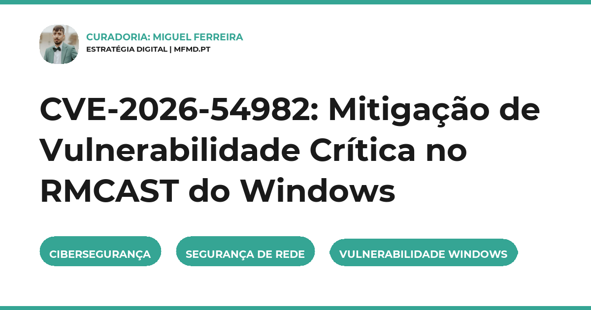 CVE-2026-54982: Mitigação de Vulnerabilidade Crítica no RMCAST do Windows