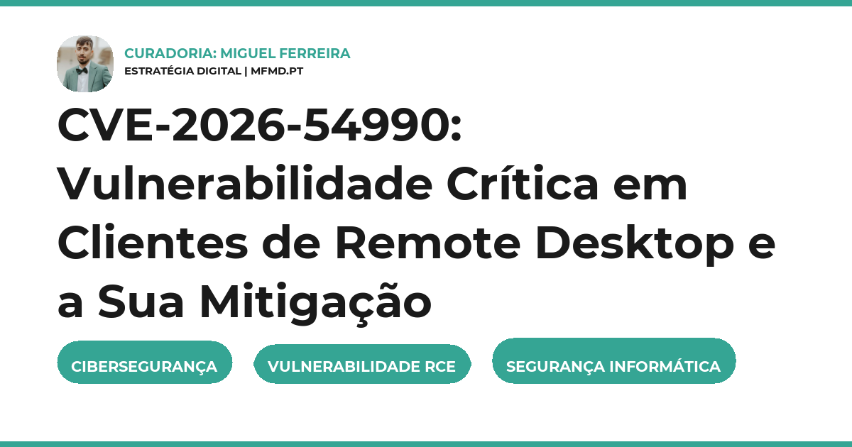CVE-2026-54990: Vulnerabilidade Crítica em Clientes de Remote Desktop e a Sua Mitigação