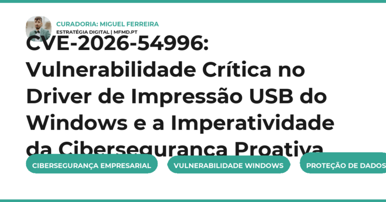 CVE-2026-54996: Vulnerabilidade Crítica no Driver de Impressão USB do Windows e a Imperatividade da Cibersegurança Proativa