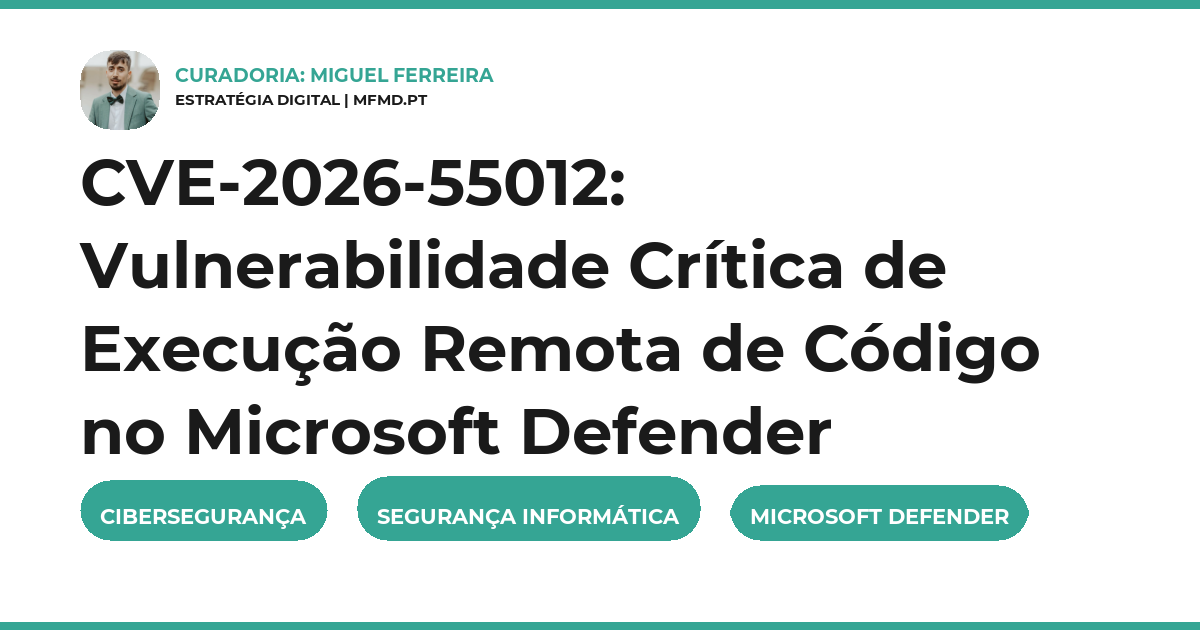 CVE-2026-55012: Vulnerabilidade Crítica de Execução Remota de Código no Microsoft Defender