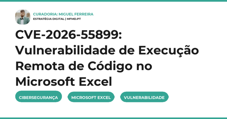 CVE-2026-55899: Vulnerabilidade de Execução Remota de Código no Microsoft Excel