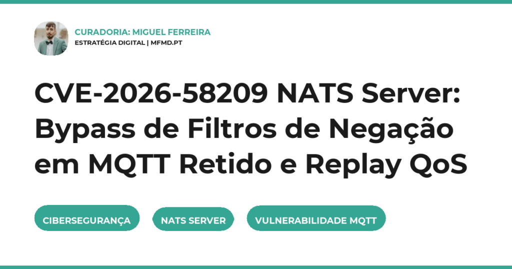 CVE-2026-58209 NATS Server: Bypass de Filtros de Negação em MQTT Retido e Replay QoS