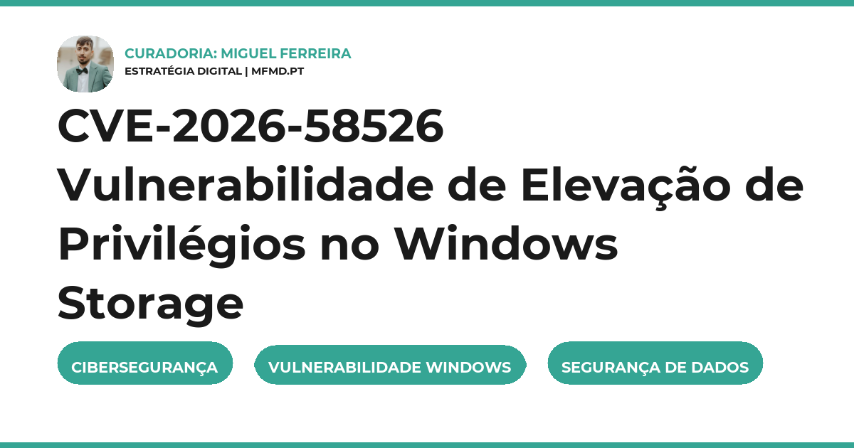 CVE-2026-58526 Vulnerabilidade de Elevação de Privilégios no Windows Storage