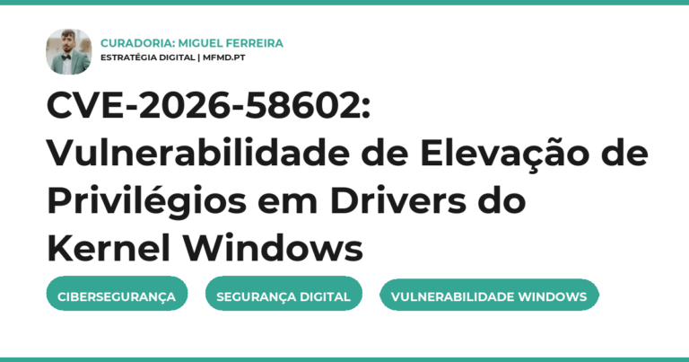 CVE-2026-58602: Vulnerabilidade de Elevação de Privilégios em Drivers do Kernel Windows