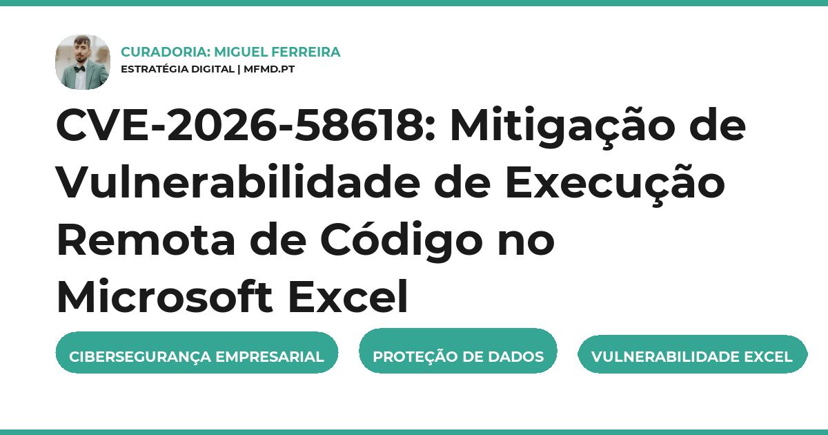CVE-2026-58618: Mitigação de Vulnerabilidade de Execução Remota de Código no Microsoft Excel