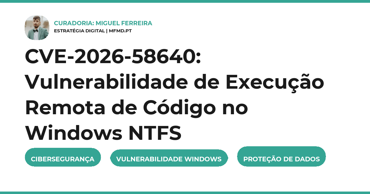 CVE-2026-58640: Vulnerabilidade de Execução Remota de Código no Windows NTFS