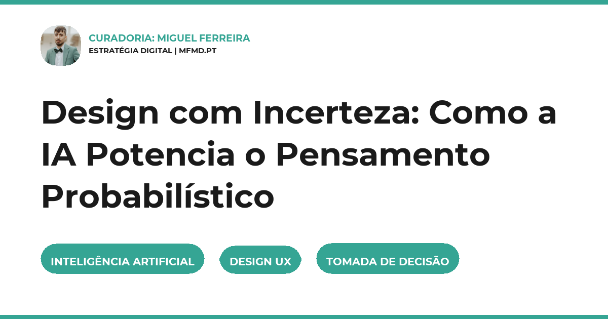 Design com Incerteza: Como a IA Potencia o Pensamento Probabilístico