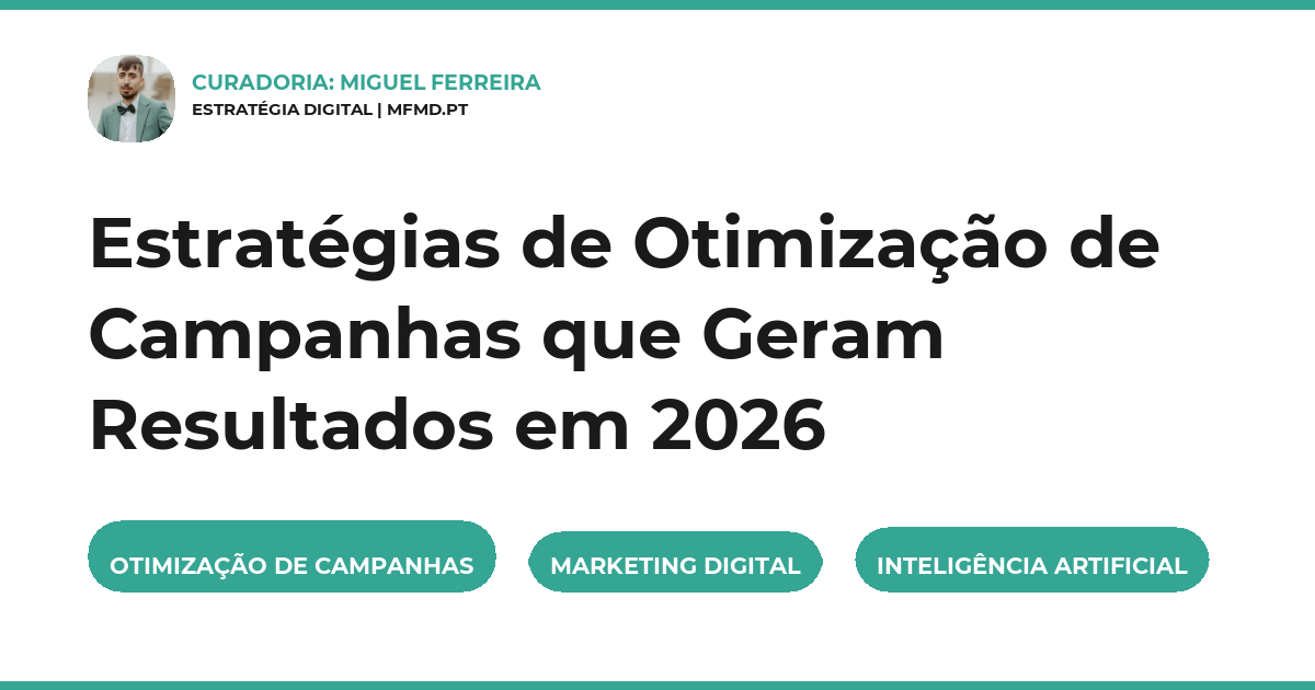 Estratégias de Otimização de Campanhas que Geram Resultados em 2026