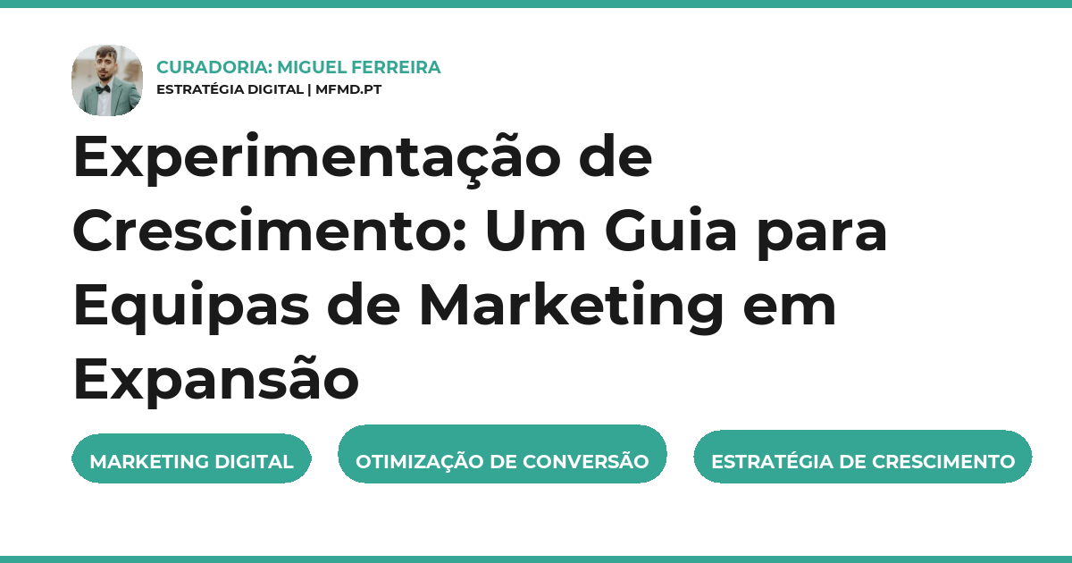 Experimentação de Crescimento: Um Guia para Equipas de Marketing em Expansão
