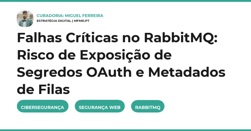 Falhas Críticas no RabbitMQ: Risco de Exposição de Segredos OAuth e Metadados de Filas