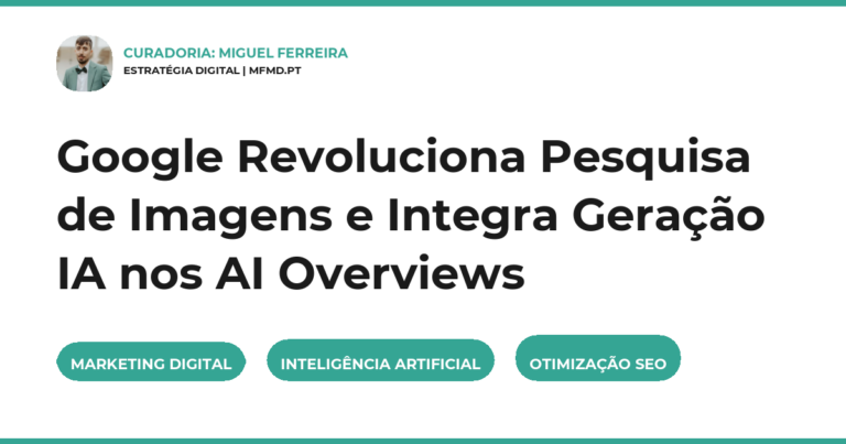 Google Revoluciona Pesquisa de Imagens e Integra Geração IA nos AI Overviews