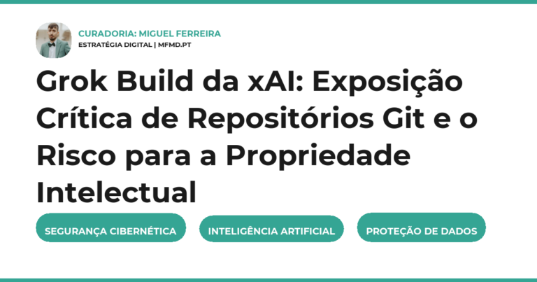 Grok Build da xAI: Exposição Crítica de Repositórios Git e o Risco para a Propriedade Intelectual