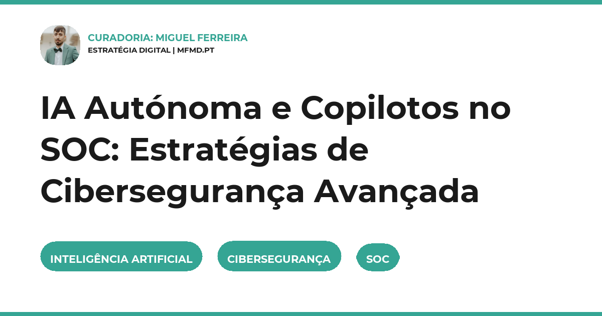 IA Autónoma e Copilotos no SOC: Estratégias de Cibersegurança Avançada