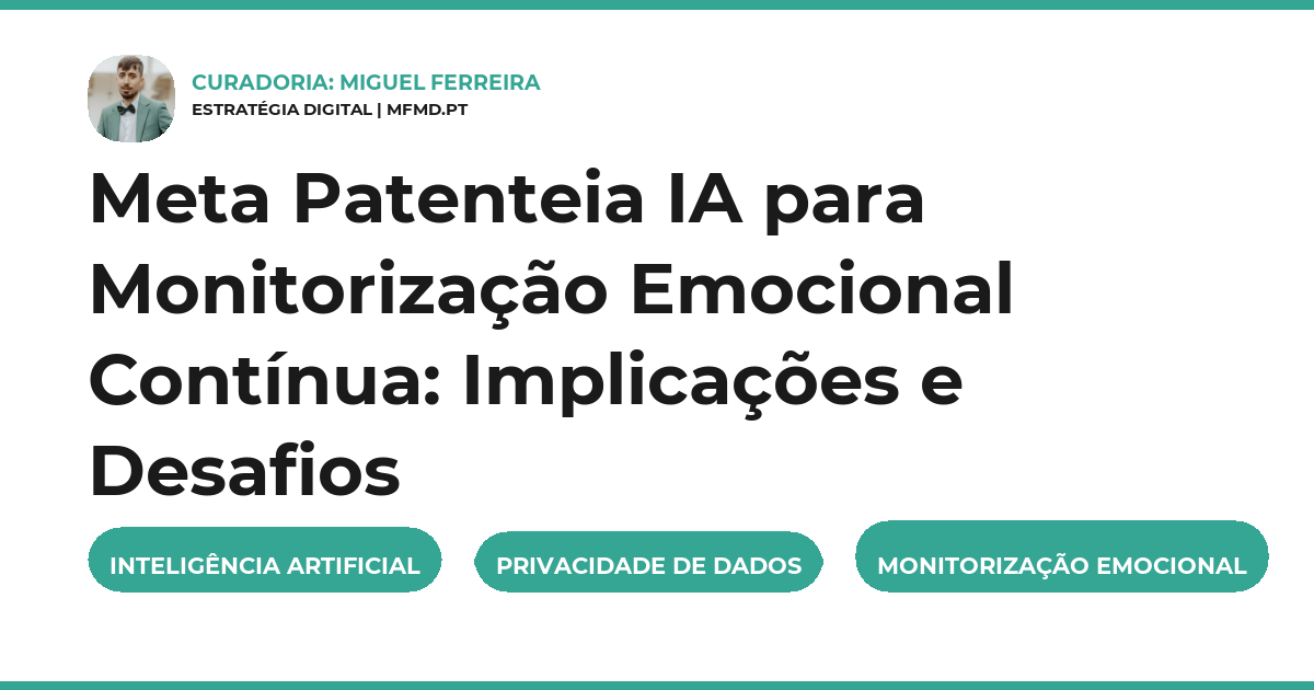 Meta Patenteia IA para Monitorização Emocional Contínua: Implicações e Desafios