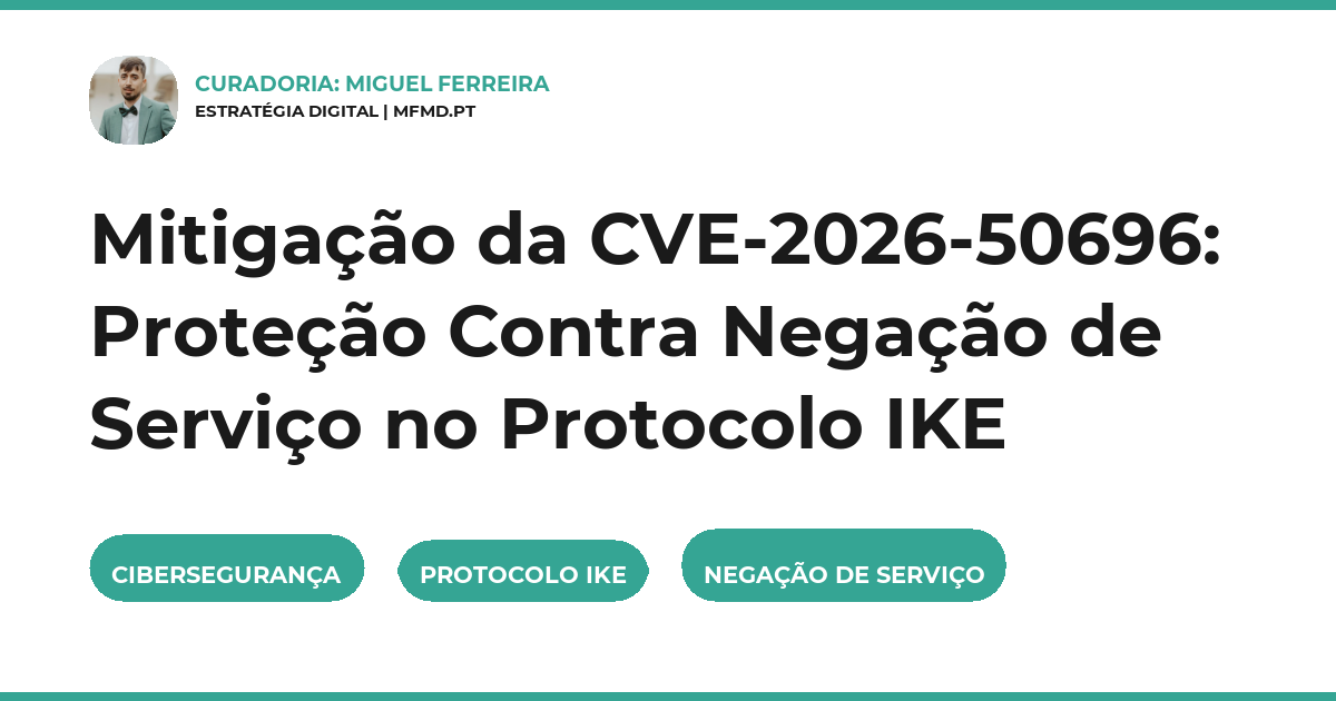Mitigação da CVE-2026-50696: Proteção Contra Negação de Serviço no Protocolo IKE