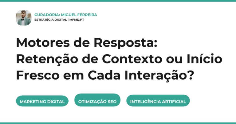 Motores de Resposta: Retenção de Contexto ou Início Fresco em Cada Interação?
