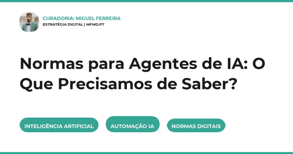 Normas para Agentes de IA: O Que Precisamos de Saber?