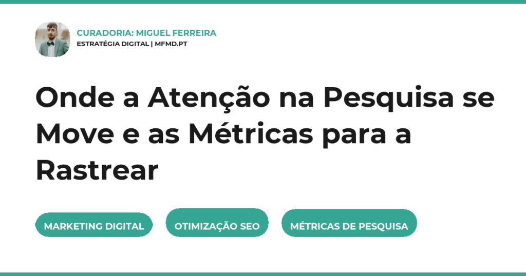 Onde a Atenção na Pesquisa se Move e as Métricas para a Rastrear