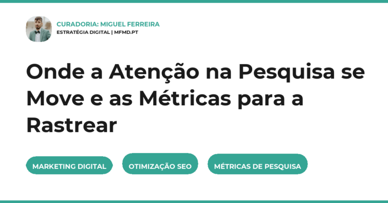 Onde a Atenção na Pesquisa se Move e as Métricas para a Rastrear