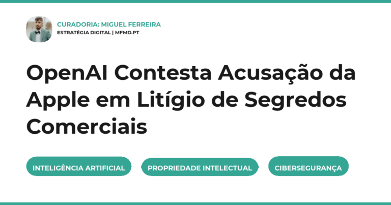 OpenAI Contesta Acusação da Apple em Litígio de Segredos Comerciais