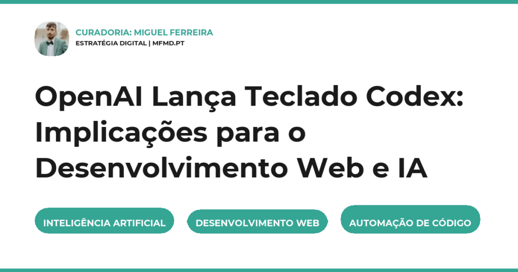 OpenAI Lança Teclado Codex: Implicações para o Desenvolvimento Web e IA