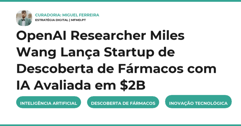 OpenAI Researcher Miles Wang Lança Startup de Descoberta de Fármacos com IA Avaliada em B
