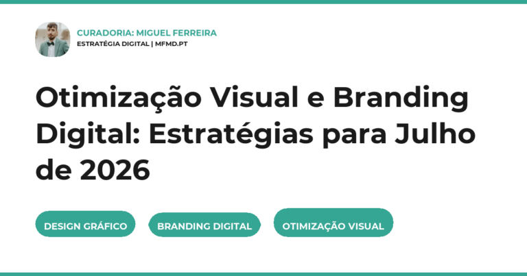 Otimização Visual e Branding Digital: Estratégias para Julho de 2026