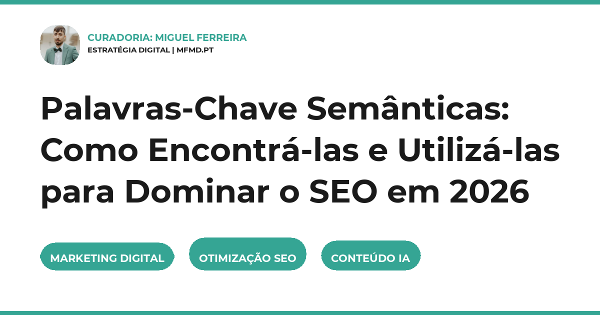 Palavras-Chave Semânticas: Como Encontrá-las e Utilizá-las para Dominar o SEO em 2026