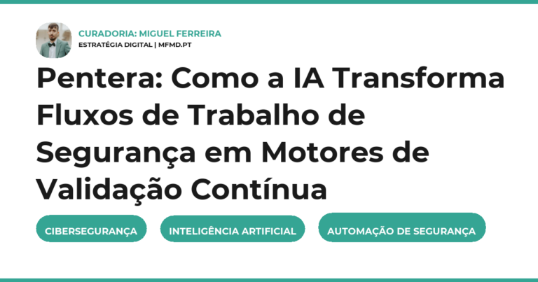 Pentera: Como a IA Transforma Fluxos de Trabalho de Segurança em Motores de Validação Contínua
