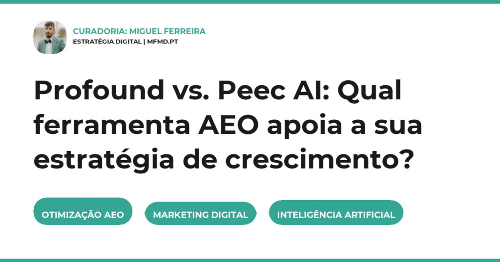 Profound vs. Peec AI: Qual ferramenta AEO apoia a sua estratégia de crescimento?